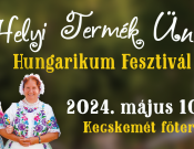 XIX. Helyi Termék Ünnep – Hungarikum Fesztivál  Kecskemét főterén